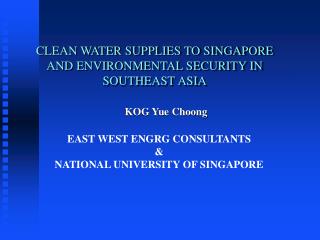 CLEAN WATER SUPPLIES TO SINGAPORE AND ENVIRONMENTAL SECURITY IN SOUTHEAST ASIA