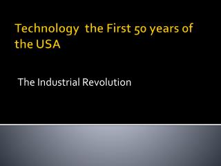 Technology the First 50 years of the USA