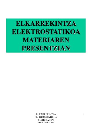 ELKARREKINTZA ELEKTROSTATIKOA MATERIAREN PRESENTZIAN
