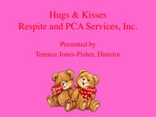 Hugs &amp; Kisses Respite and PCA Services, Inc.
