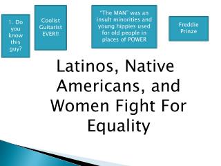 Latinos, Native Americans, and Women Fight For Equality