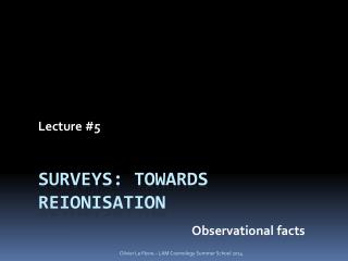 SURVeys : towards reionisation