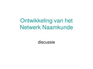 Ontwikkeling van het Netwerk Naamkunde