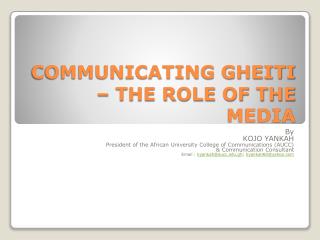 COMMUNICATING GHEITI – THE ROLE OF THE MEDIA