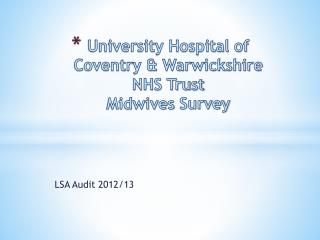 University Hospital of Coventry &amp; Warwickshire NHS Trust Midwives Survey