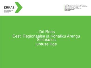 Jüri Roos Eesti Regionaalse ja Kohaliku Arengu Sihtasutus juhtuse liige
