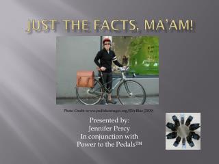 Just the Facts, Ma’am!