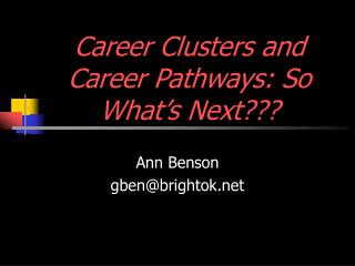 Career Clusters and Career Pathways: So What’s Next???