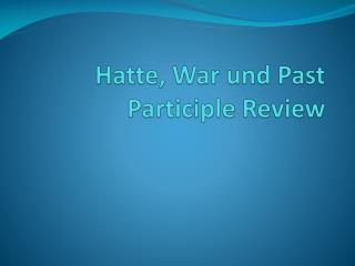 Hatte , War und Past Participle Review