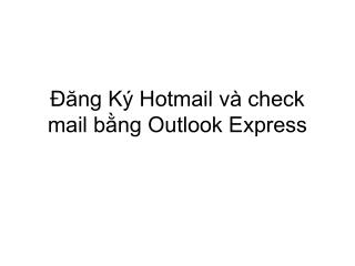 Đăng Ký Hotmail và check mail bằng Outlook Express