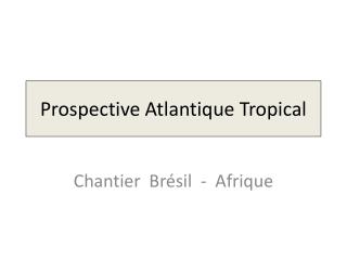 Prospective Atlantique Tropical