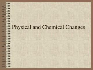 Physical and Chemical Changes