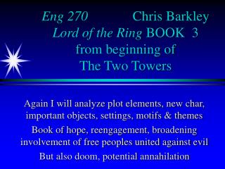 Eng 270 Chris Barkley Lord of the Ring BOOK 3 from beginning of The Two Towers