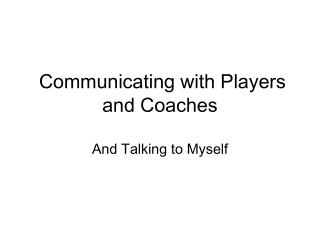 Communicating with Players and Coaches