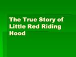 The True Story of Little Red Riding Hood