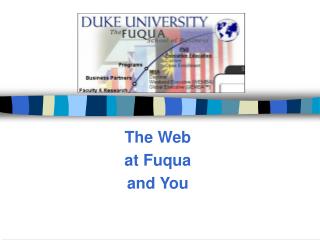 The Web at Fuqua and You
