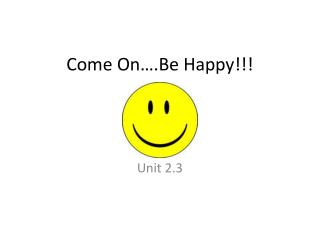 Come On….Be Happy!!!