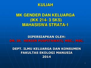 KULIAH MK GENDER DAN KELUARGA (IKK 214- 3 SKS) MAHASISWA STRATA-1