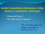 Kvalitet i pravednost obrazovanja u Srbiji: Podaci za razmi ljanje i delovanje