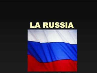 LA RUSSIA