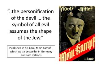 Published in his book Mein Kampf – which was a bestseller in Germany and sold millions