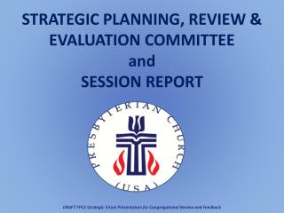 STRATEGIC PLANNING, REVIEW &amp; EVALUATION COMMITTEE and SESSION REPORT