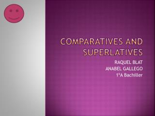 COMPARATIVES AND SUPERLATIVES