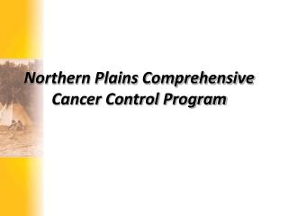 Northern Plains Comprehensive Cancer Control Program