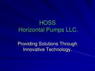 HOSS Horizontal Pumps LLC.