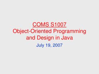 COMS S1007 Object-Oriented Programming and Design in Java