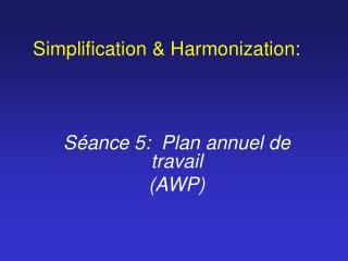 Simplification &amp; Harmonization: