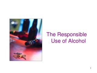 The Responsible Use of Alcohol