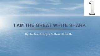I am The Great white Shark