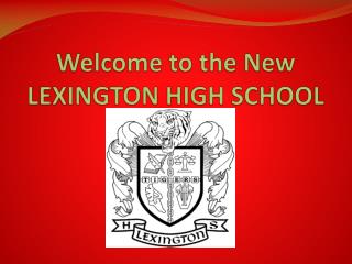 Welcome to the New LEXINGTON HIGH SCHOOL