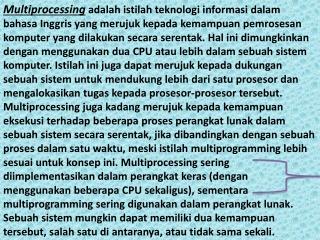 Jenis-jenis multiprocessing Multiprocessing dapat dibagi ke dalam beberapa kelas , yakni :