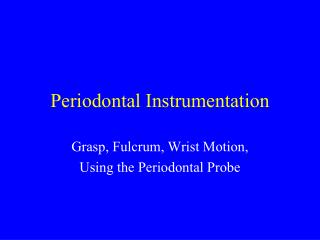 Periodontal Instrumentation