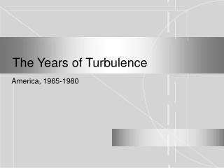 The Years of Turbulence