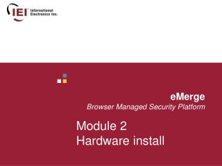 eMerge Browser Managed Security Platform Module 2 Hardware install