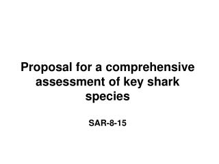 Proposal for a comprehensive assessment of key shark species SAR-8-15