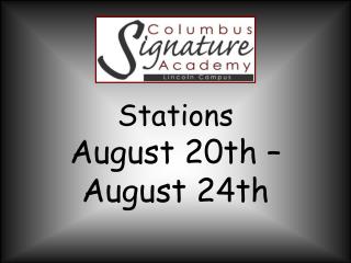 Stations August 20th –August 24th