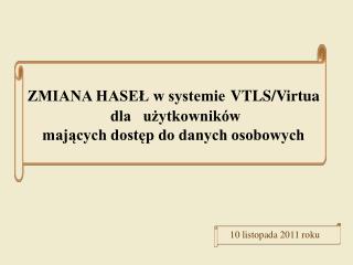 ZMIANA HASEŁ w systemie VTLS/Virtua dla użytkowników mających dostęp do danych osobowych