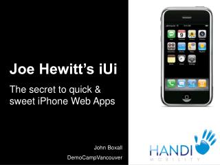 Joe Hewitt’s iUi The secret to quick &amp; sweet iPhone Web Apps