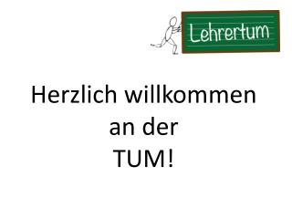 Herzlich willkommen an der TUM!