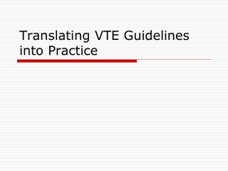 Translating VTE Guidelines into Practice