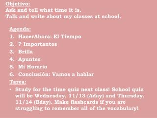 Objetivo : Ask and tell what time it is. Talk and write about my classes at school.