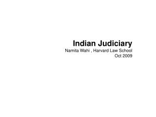 Indian Judiciary Namita Wahi , Harvard Law School Oct 2009