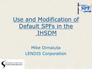 Use and Modification of Default SPFs in the IHSDM