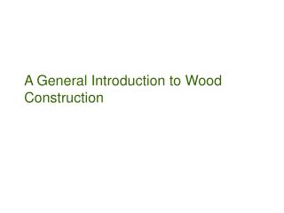 A General Introduction to Wood Construction