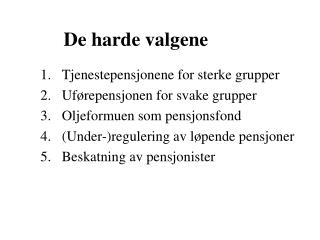 De harde valgene