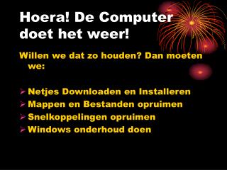 Hoera! De Computer doet het weer!